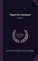 Papers By Command; Volume 74