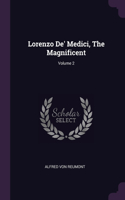 Lorenzo De' Medici, The Magnificent; Volume 2