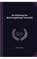 Die Dichtung Der Befreiungskriege (auswahl)