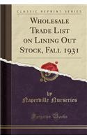 Wholesale Trade List on Lining Out Stock, Fall 1931 (Classic Reprint)