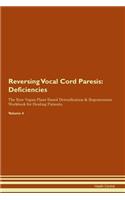 Reversing Vocal Cord Paresis: Deficiencies The Raw Vegan Plant-Based Detoxification & Regeneration Workbook for Healing Patients. Volume 4