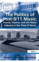 Politics of Post-9/11 Music: Sound, Trauma, and the Music Industry in the Time of Terror