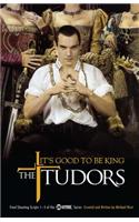 Tudors: It's Good to Be King