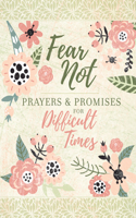 Fear Not: Prayers & Promises for Difficult Times(Prayers & Promises)