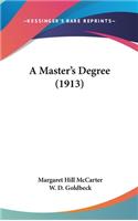 A Master's Degree (1913)