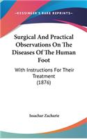 Surgical and Practical Observations on the Diseases of the Human Foot