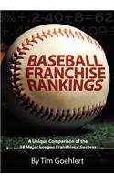 Baseball Franchise Rankings: A Unique Comparison of the 30 Major League Franchises' Success