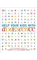 Help Your Kids with Adolescence: A No-Nonsense Guide to Puberty and the Teenage Years