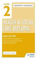 Level 2 Health & Social Care Diploma LD 201 Assessment Workbook