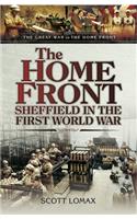 The Home Front: Sheffield in the First World War(Great War on the Home Front)