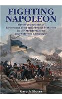 Fighting Napoleon: The Recollections of Lieutenant John Hildebrand 35th Foot in the Mediterranean and Waterloo Campaigns