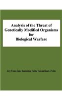 Analysis of the Threat of Genetically Modified Organisms for Biological Warfare