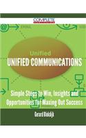 Unified Communications - Simple Steps to Win, Insights and Opportunities for Maxing Out Success