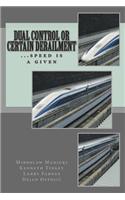 Dual Control or Certain Derailment