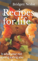 Recipes for life