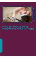 My Big Fat Book of Three Thousand Five Hundred Tweets