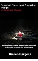 Examining the Use of Theatrical Technologies in Creating an Immersive Micro-Scene: Technical Theatre and Production Design: In Immersive Theatre