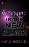 Strange Is the New Black