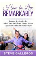How to Live Remarkably
