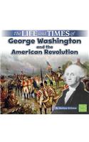 Life and Times of George Washington and the American Revolution