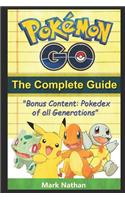 Pokemon Go the Complete Guide: With All Generation Pokedex Information from 1-721