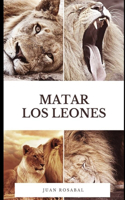 Matar los leones