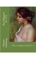 Art Masters # 175: Pierre Auguste Renoir 2: Pierre Auguste Renoir 2