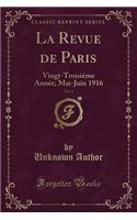 La Revue de Paris, Vol. 3: Vingt-TroisiÃ©me AnnÃ©e; Mai-Juin 1916 (Classic Reprint)