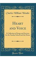 Heart and Voice: A Collection of Songs and Services for the Sunday School and the Home (Classic Reprint)