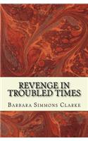 Revenge in Troubled Times