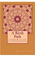 A Birth Path: Stages & States of Consciousness