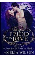 A Friend in Love: A Vampire in Disguise 1, Protector Psychic Ghost Devil Romance