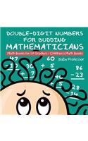 Double-Digit Numbers for Budding Mathematicians - Math Books for 1st Graders Children's Math Books