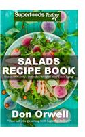 Salads Recipe Book: Over 110 Quick & Easy Gluten Free Low Cholesterol Whole Foods Recipes full of Antioxidants & Phytochemicals(1 Salads Recipes)