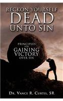 Reckon Yourself DEAD Unto Sin