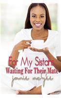 For My Sistahs, Waiting For Their Mate