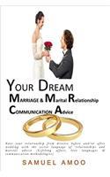 Your Dream Marriage and Marital Relationship Communication Advice: Save Your Relationship from Divorce Before And/Or After Wedding With the Secret Language of Relationships