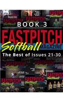 Fastpitch Softball Magazine Book 3-The Best Of Issues 21-30