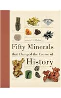 Fifty Minerals That Changed the Course of History