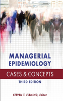Managerial Epidemiology Cases and Concepts: Cases and Concepts