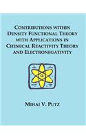 Contributions within Density Functional Theory with Applications in Chemical Reactivity Theory and Electronegativity