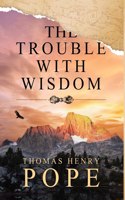 Trouble With Wisdom
