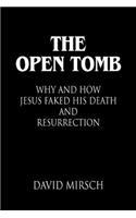 THE Open Tomb: Why and How Jesus Faked His Death and Resurrection(English)