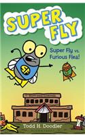 Super Fly vs. Furious Flea!