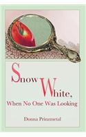 Snow White, When No One Was Looking