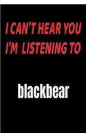 I Can't Hear You I'm Listening To blackbear