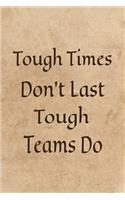 Tough Times Don't Last, Tough Teams Do