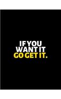 If You Want It Go Get It