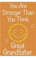 You Are Stronger Than You Think GreatGrandfather: Gift Book For GreatGrandfather, Christmas Gift Book, Father's Day Gift, Birthday Gift For GreatGrandfather, Men's Day Gift, Never Give Up Inspiratio