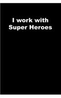 I work with Super Heroes: black Lined Journal